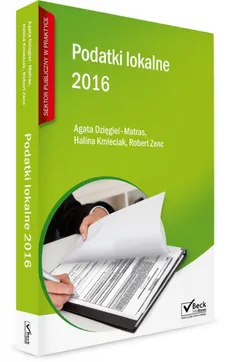Podatki lokalne 2016 + CD - Outlet - Agata Dzięgiel-Matras, Hanna Kmieciak, Robert Zenc