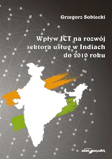 Wpływ ICT na rozwój sektora usług w Indiach do 2010 roku - Grzegorz Sobiecki