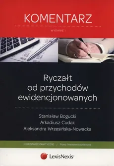 Ryczałt od przychodów ewidencjonowanych Komentarz - Stanisław Bogucki, Arkadiusz Cudak, Aleksandra Wrzesińska-Nowacka