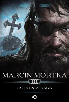 Ostatnia saga - Marcin Mortka