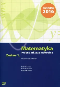Matematyka Próbne arkusze maturalne Zestaw 1 Poziom rozszerzony - Outlet - Elżbieta Kurczab, Marcin Kurczab, Elżbieta Świda