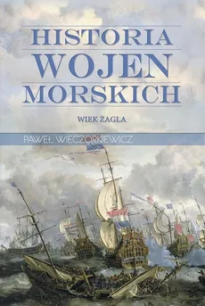 Historia wojen morskich Tom 1 - Outlet - Paweł Wieczorkiewicz