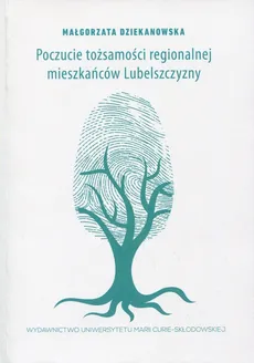 Poczucie tożsamości regionalnej mieszkańców Lubelszczyzny - Małgorzata Dziekanowska