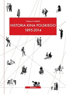 Historia kina polskiego 1895-2014 - Outlet - Tadeusz Lubelski