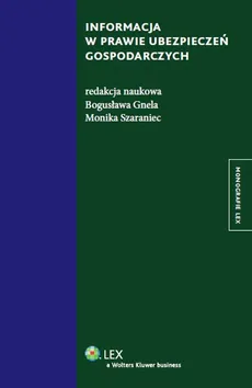 Informacja w prawie ubezpieczeń gospodarczych - Bogusława Gnela, Monika Szaraniec