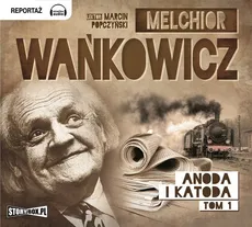 Anoda i Katoda Tom 1 - Melchior Wańkowicz