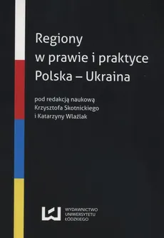 Regiony w prawie i praktyce Polska - Ukraina - Outlet