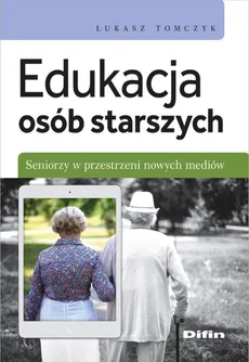 Edukacja osób starszych - Outlet - Łukasz Tomczyk