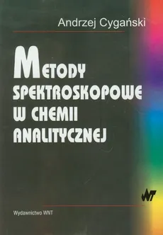 Metody spektroskopowe w chemii analitycznej - Andrzej Cygański