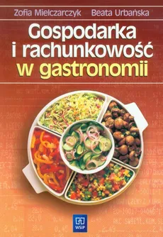 Gospodarka i rachunkowość w gastronomii - Zofia Mielczarczyk, Beata Urbańska