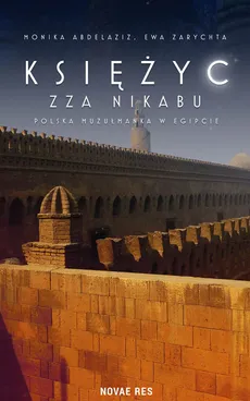Księżyc zza nikabu - Monika Abdelaziz, Ewa Zarychta