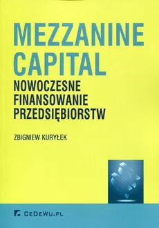 Mezzanine Capital Nowoczesne finansowanie przedsiębiorstw - Outlet - Zbigniew Kuryłek