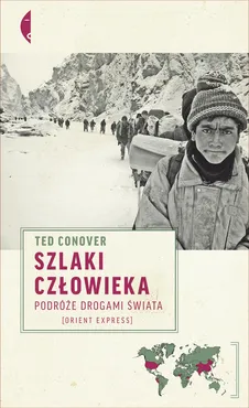 Szlaki człowieka Podróże drogami świata - Ted Conover