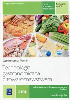 Technologia gastronomiczna z towaroznawstwem Podręcznik Część 1 Tom 2 - Outlet - Małgorzata Konarzewska