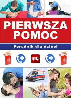 Pierwsza pomoc Poradnik dla dzieci - Outlet - Paulina Kopyra, Paulina Kyzioł