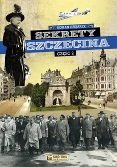 Sekrety Szczecina Część 2 - Outlet - Roman Czejarek