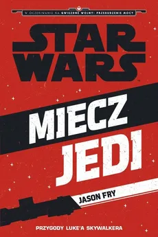 Star Wars Miecz Jedi - Jason Fry