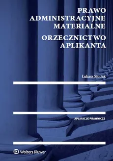 Prawo administracyjne materialne Orzecznictwo aplikanta - Outlet - Łukasz Siudak