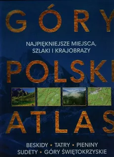Góry Polski Atlas - Artur Urban, Barbara Zygmańska, Marek Zygmański