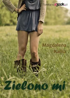 Zielono mi - Magdalena Kalisz