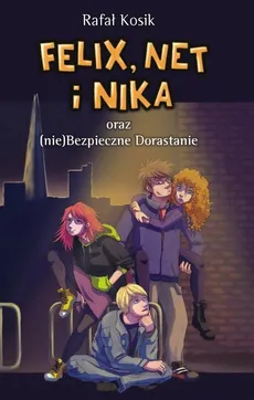 Felix, Net i Nika oraz (nie)Bezpieczne Dorastanie Tom 14 - Rafał Kosik