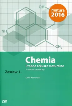 Chemia Próbne arkusze maturalne Zestaw 1 Poziom rozszerzony - Kamil Kaznowski