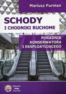 Schody i chodniki ruchome Poradnik konserwatora i eksploatującego - Mariusz Furman