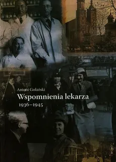 Wspomnienia lekarza 1936-1945 - Antoni Golański