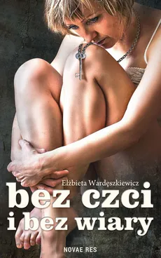 Bez czci i bez wiary - Elżbieta Wardęszkiewicz