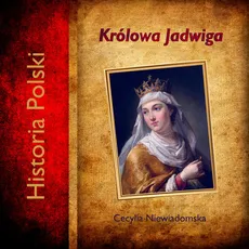 Królowa Jadwiga - Outlet - Cecylia Niewiadomska
