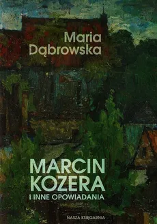 Marcin Kozera i inne opowiadania - Outlet - Maria Dąbrowska
