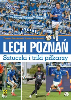 Lech Poznań Sztuczki i triki piłkarzy - Tomasz Bocheński, Tomasz Borkowski