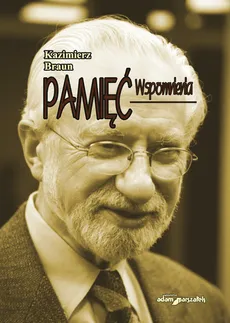 Pamięć Wspomnienia - Kazimierz Braun