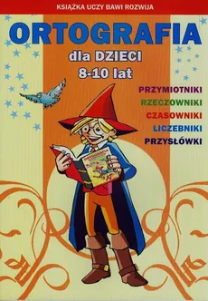 Ortografia dla dzieci 8-10 lat - Outlet - Beata Guzowska, Iwona Kowalska