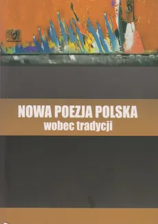 Nowa poezja polska wobec tradycji