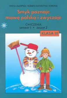 Smyk poznaje mowę polską i zwyczaje 3 Ćwiczenia Część 2 - Korona Elżbieta Katarzyna, Teresa Malepsza