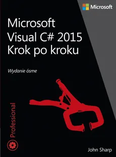 Microsoft Visual C# 2015 Krok po kroku - Outlet - John Sharp
