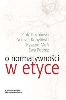 O normatywności w etyce - Outlet - Piotr Duchliński, Andrzej Kobyliński, Ryszard Moń