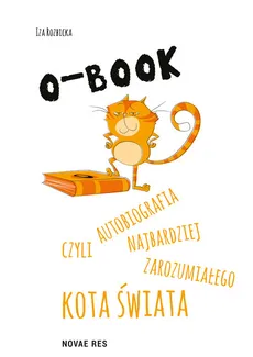O-BOOK czyli autobiografia najbardziej zarozumiałego kota świata - Iza Rozbicka