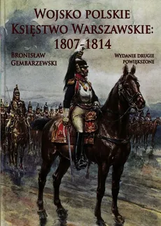 Wojsko Polskie Księstwo Warszawskie - Bronisław Gembarzewski