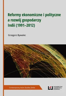 Reformy ekonomiczne i polityczne a rozwój gospodarczy Indii 1991-2012 - Outlet - Grzegorz Bywalec
