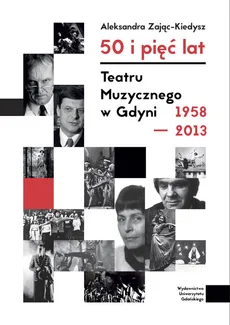 50 i 5 lat Teatru Muzycznego w Gdyni 1958-2013 - Outlet - Aleksandra Zając-Kiedysz
