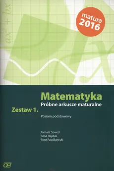 Matematyka Próbne arkusze maturalne Zestaw 1 Poziom podstawowy - Outlet - Ilona Hajduk, Piotr Pawlikowski, Tomasz Szwed