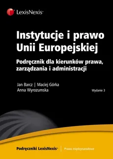 Instytucje i prawo Unii Europejskiej - Outlet - Jan Barcz, Anna Wyrozumska, Maciej Górka
