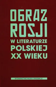 Obraz Rosji w literaturze polskiej XX wieku - Outlet
