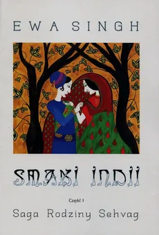 Smaki Indii Część 1 Saga Rodziny Sehvag - Ewa Singh