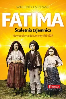 Fatima Stuletnia tajemnica - Outlet - Wincenty Łaszewski