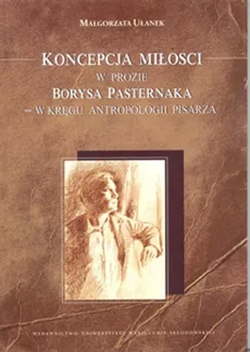 Koncepcja miłości w prozie Borysa Pasternaka - Małgorzata Ułanek