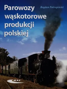 Parowozy wąskotorowe produkcji polskiej - Outlet - Bogdan Pokropiński