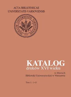 Katalog druków XVI wieku w zbiorach Biblioteki Uniwersyteckiej w Warszawie. Tom 5: L-O - Outlet